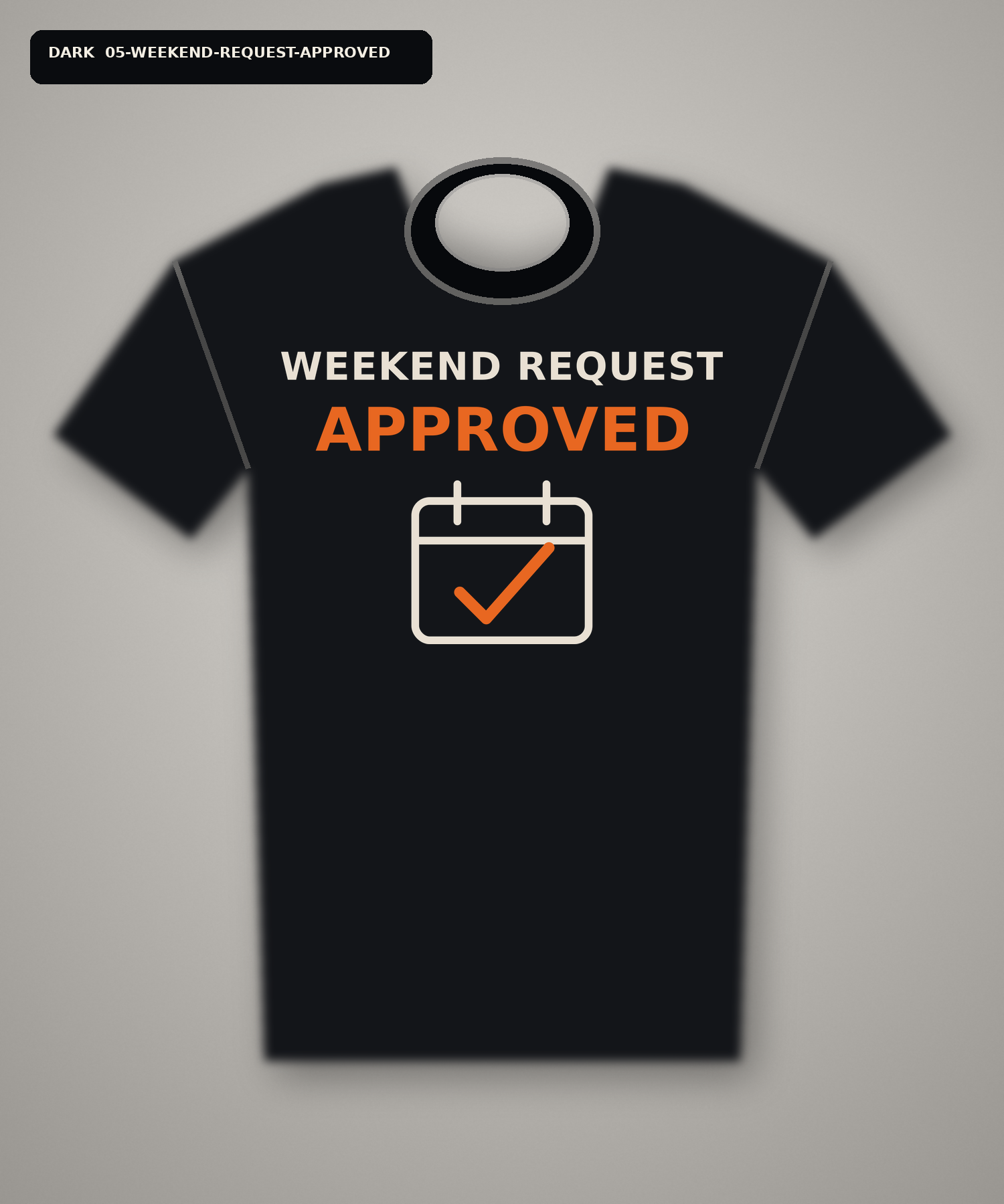 Dark T-shirt mockup reading Weekend Request Approved with a calendar and check mark.